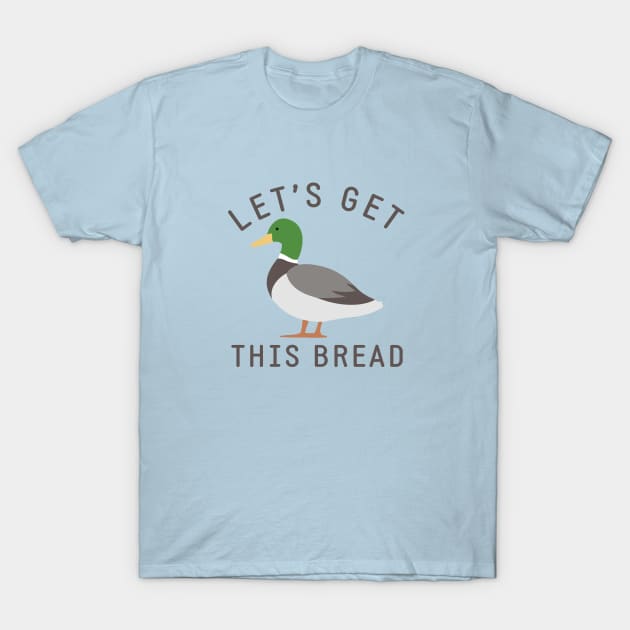 Let's get this bread T-Shirt by BodinStreet